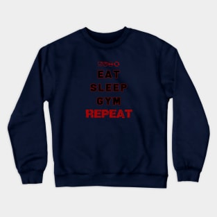 EAT SLEEP GYM REPEAT Crewneck Sweatshirt